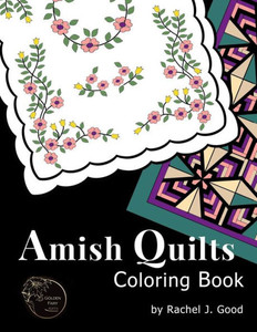 Amish Quilts Coloring Book (Amish Quilts And Proverbs) Amish Quilts Coloring Book (Amish Quilts And Proverbs)