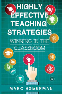 Highly Effective Teaching Strategies: Winning In The Classroom