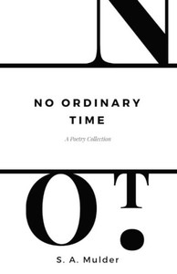 No Ordinary Time: A Poetry Collection No Ordinary Time: A Poetry Collection