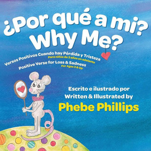 Por Que' A Mi? Why Me?: Versos Positivos Cuando Hay P?rdida Y Tristeza Positive Verse For Loss And Sadness (Spanish Edition) Por Que' A Mi? Why Me?: Versos Positivos Cuando Hay P?rdida Y Tristeza Positive Verse For Loss And Sadness (Spanish Edition)