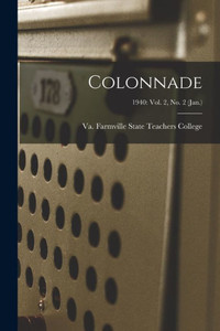 Colonnade; 1940: Vol. 2, No. 2 (Jan.) Colonnade; 1940: Vol. 2, No. 2 (Jan.)