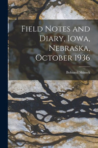 Field Notes And Diary, Iowa, Nebraska, October 1936 Field Notes And Diary, Iowa, Nebraska, October 1936
