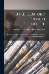 Xviii Century French Furniture: Oriental Rugs, Oil Paintings, Porcelains, Objets D'Art, Important Gothic & Renaissance Tapestries Xviii Century French Furniture: Oriental Rugs, Oil Paintings, Porcelains, Objets D'Art, Important Gothic & Renaissance Tapestries