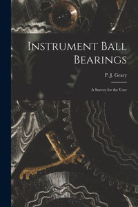 Instrument Ball Bearings; A Survey For The User Instrument Ball Bearings; A Survey For The User