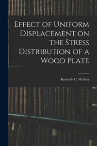 Effect Of Uniform Displacement On The Stress Distribution Of A Wood Plate