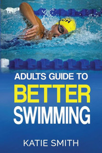 Adults Guide To Better Swimming