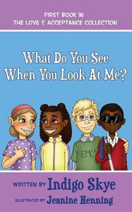 What Do You See When You Look At Me? (1) (Love & Acceptance Collection) What Do You See When You Look At Me? (1) (Love & Acceptance Collection)