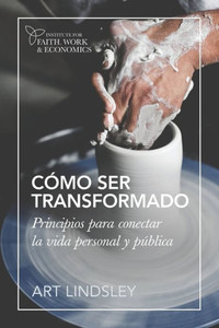C?Mo Ser Transformado: Principios Para Conectar La Vida Personal Y P·Blica (Spanish Edition) C?Mo Ser Transformado: Principios Para Conectar La Vida Personal Y P·Blica (Spanish Edition)