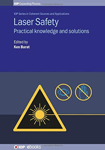Laser Safety: Practical Knowledge And Solutions Laser Safety: Practical Knowledge And Solutions