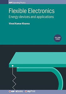 Flexible Electronics, Volume 3: Energy Devices And Applications