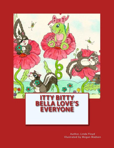 Itty Bitty Bella Loves Everyone: Itty Bitty Bella Itty Bitty Bella Loves Everyone: Itty Bitty Bella