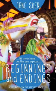 Beginnings And Endings: A Selection Of Short Stories Beginnings And Endings: A Selection Of Short Stories