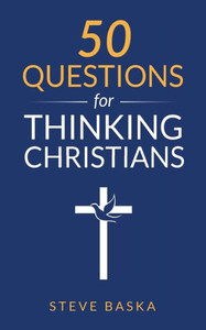 50 Questions For Thinking Christians 50 Questions For Thinking Christians
