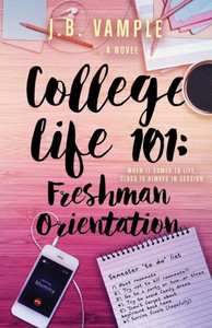 College Life 101: Freshman Orientation (The College Life Series)
