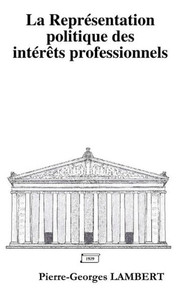 La Repr?sentation Politique Des Int?r?ts Professionnels (French Edition) La Repr?sentation Politique Des Int?r?ts Professionnels (French Edition)