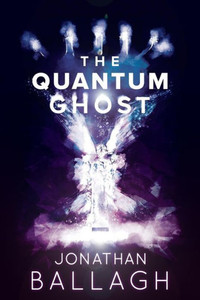 The Quantum Ghost (The Quantum Worlds) The Quantum Ghost (The Quantum Worlds)