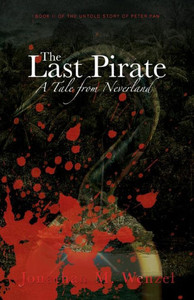 The Last Pirate: A Tale From Neverland The Last Pirate: A Tale From Neverland