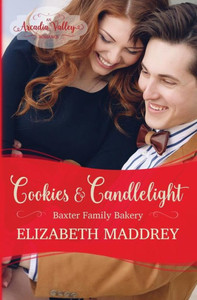Cookies & Candlelight: Baxter Family Bakery Book Two (Arcadia Valley Romance) Cookies & Candlelight: Baxter Family Bakery Book Two (Arcadia Valley Romance)