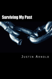 Surviving My Past: The Story Of My Life As A Drug Addict Surviving My Past: The Story Of My Life As A Drug Addict