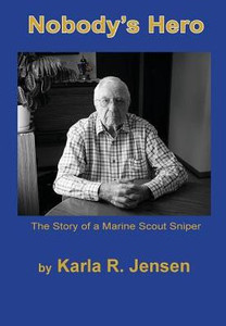 Nobody'S Hero: The Story Of A Marine Sniper Scout