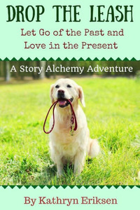 Drop The Leash: Let Go Of Your Past And Love In The Present