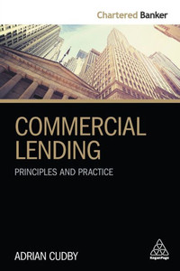 Commercial Lending: Principles And Practice (Chartered Banker Series, 2)