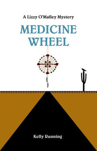 Medicine Wheel (The Lizzy O'Malley Mysteries) Medicine Wheel (The Lizzy O'Malley Mysteries)