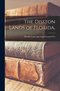 The Disston Lands Of Florida. The Disston Lands Of Florida.