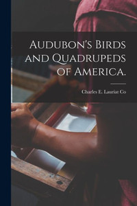 Audubon'S Birds And Quadrupeds Of America. Audubon'S Birds And Quadrupeds Of America.