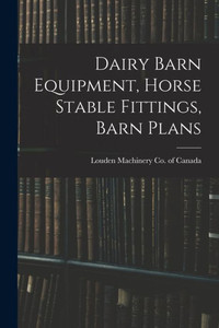 Dairy Barn Equipment, Horse Stable Fittings, Barn Plans Dairy Barn Equipment, Horse Stable Fittings, Barn Plans