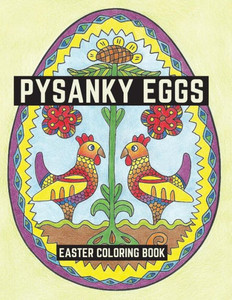 Pysanky Eggs: Easter Coloring Book Pysanky Eggs: Easter Coloring Book