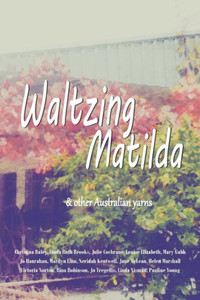 Waltzing Matilda: ...And Other Australian Yarns Waltzing Matilda: ...And Other Australian Yarns