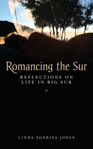 Romancing The Sur: Reflections On Life In Big Sur