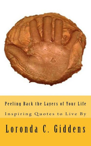 Peeling Back The Layers Of Your Life: Inspiring Quotes To Live By Peeling Back The Layers Of Your Life: Inspiring Quotes To Live By