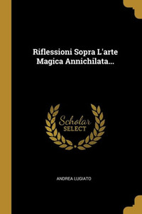 Riflessioni Sopra L'Arte Magica Annichilata... (Italian Edition)
