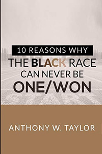 10 Reasons Why the Black Race Can Never Be One/Won 10 Reasons Why the Black Race Can Never Be One/Won