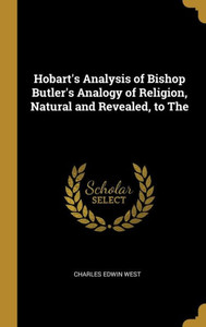 Hobart'S Analysis Of Bishop Butler'S Analogy Of Religion, Natural And Revealed, To The