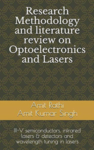 Research Methodology and literature review on Optoelectronics and Lasers: III-V semiconductors, infrared lasers & detectors and wavelength tuning in lasers (Optical)