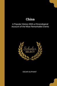 China: A Popular History With A Chronological Account Of The Most Remarkable Events