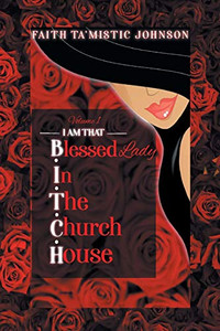 I am that B.I.T.C.H. (Blessed In The Church House) Lady: Volume 1 - Paperback I am that B.I.T.C.H. (Blessed In The Church House) Lady: Volume 1 - Paperback