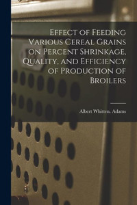 Effect Of Feeding Various Cereal Grains On Percent Shrinkage, Quality, And Efficiency Of Production Of Broilers