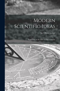 Modern Scientific Ideas: Especially In The Idea Of Discontinuity