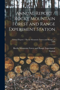 Annual Report / Rocky Mountain Forest And Range Experiment Station; 1959