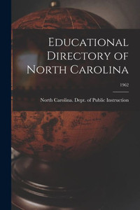 Educational Directory Of North Carolina; 1962 Educational Directory Of North Carolina; 1962