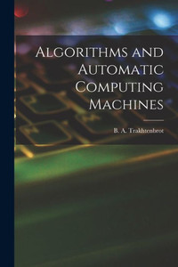 Algorithms And Automatic Computing Machines Algorithms And Automatic Computing Machines