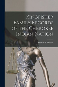 Kingfisher Family Records Of The Cherokee Indian Nation Kingfisher Family Records Of The Cherokee Indian Nation
