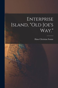 Enterprise Island, Old Joe'S Way. Enterprise Island, Old Joe'S Way.