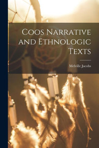 Coos Narrative And Ethnologic Texts Coos Narrative And Ethnologic Texts