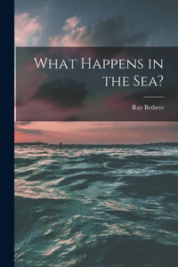 What Happens In The Sea? What Happens In The Sea?