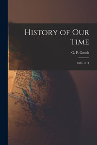 History Of Our Time: 1885-1914 History Of Our Time: 1885-1914